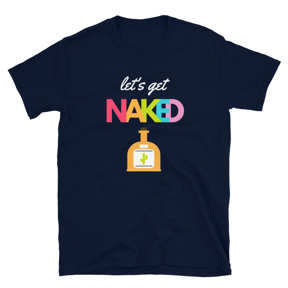 Let's get naked tequila shirt