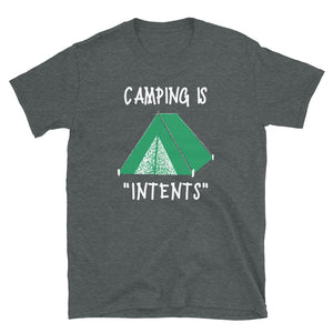 "Camping Is Intents" Unisex Intense Camping In Tents Funny Camper T-Shirt