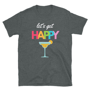 "Let's Get Happy" Unisex Cocktail Drink T-Shirt