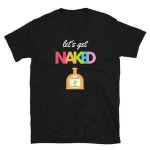 Let's get naked tequila t-shirt