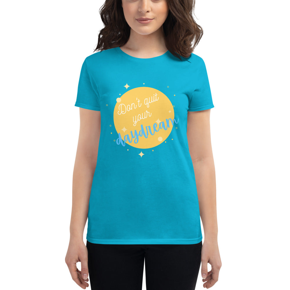 "Don't Quit Your Daydream" Women's Fashion Fit T-shirt