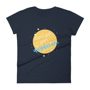 "Don't Quit Your Daydream" Women's Fashion Fit T-shirt